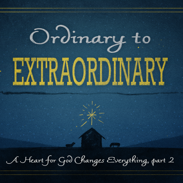 OE2 A Heart for God Changes Everything, part 2