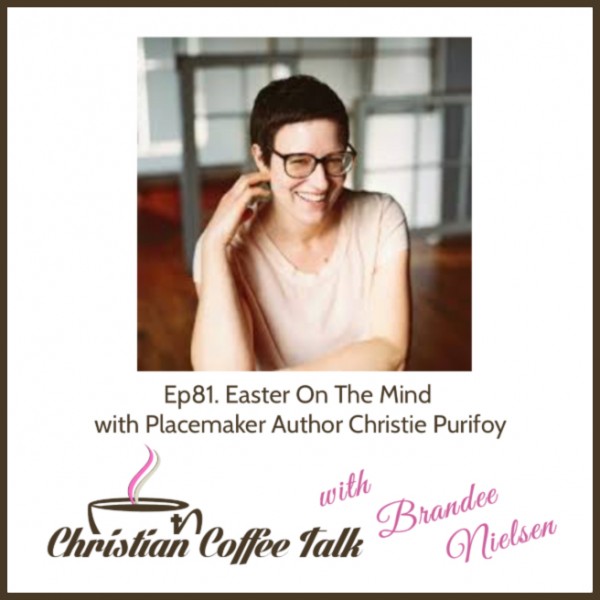 Ep81. Easter On The Mind with Christie Purifoy