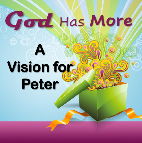 God Has More - A Vision for Peter