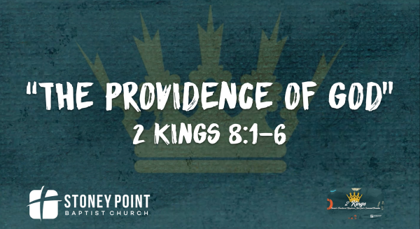 THE BOOK OF KINGS- "The Providence Of God" 2 Kings 8:1-6