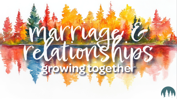 Marriage & Relationships  Growing Together: Part II Ephesians 5