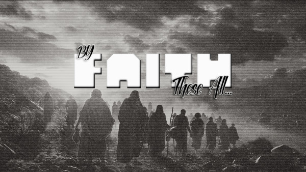 By Faith...These All...