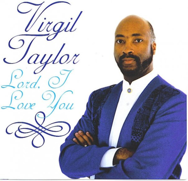 Lord, I Love You, the remix By Gospel Artist Virgil Taylor