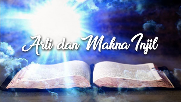 ARTI DAN MAKNA INJIL