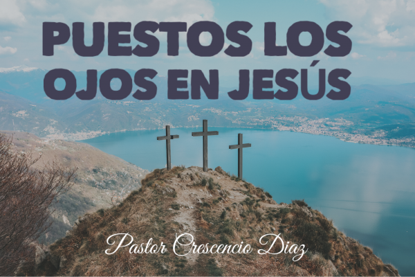 Puestos los ojos en Jesús 