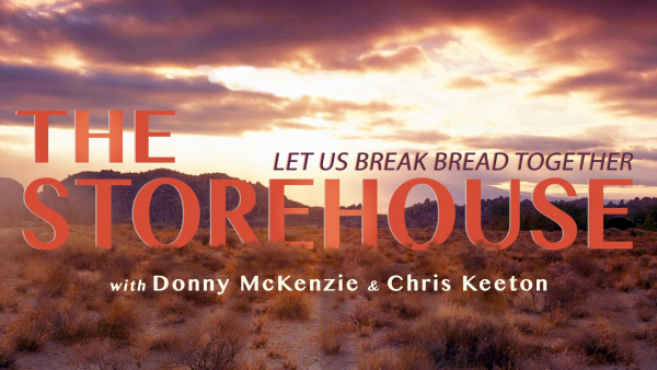 THE STOREHOUSE: Episode 6 - Keeping the Faith as God's Plans Unfold