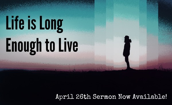 Life is long enough to live -April 26th 
