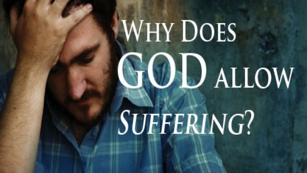 Why Does God Allow Suffering