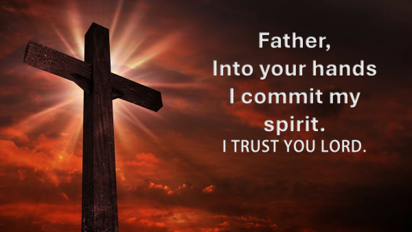 Into Your Hand I Commit My Spirit