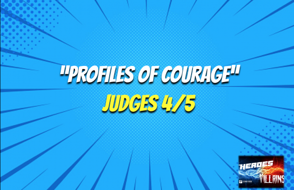 HEROES & VILLAINS- "Profiles Of Courage" Judges 4/5