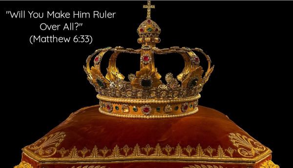 "Will You Make Him Ruler Over All?"