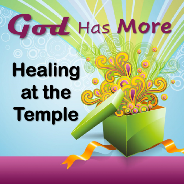 God Has More - Healing at the Temple