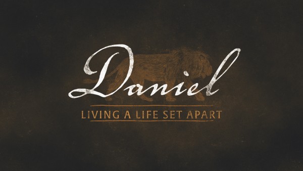 Daniel a life set apart