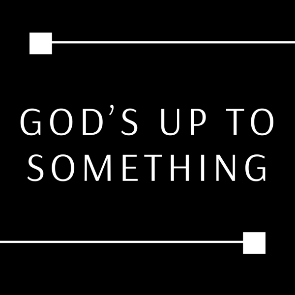 God's Up To Something