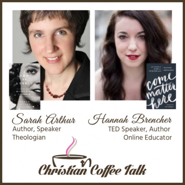 Ep67. A Light So Lovely with Hannah Brencher and Sarah Arthur