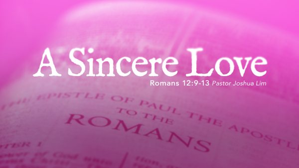 A Sincere Love | Romans 12:9-13