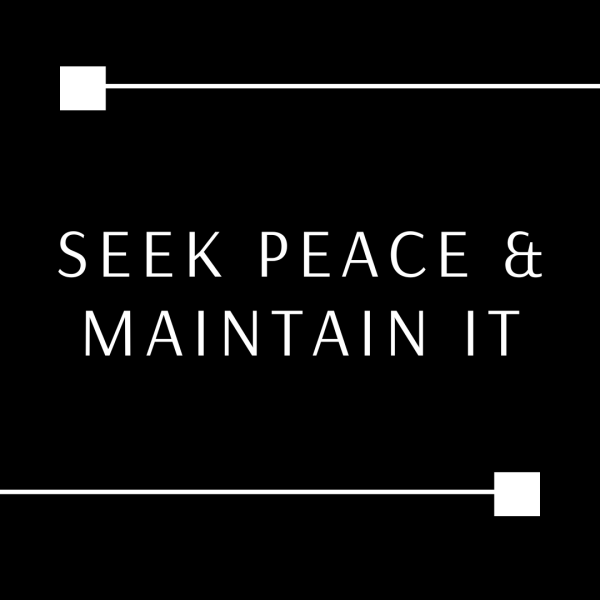 Seek Peace & Work to Maintain It