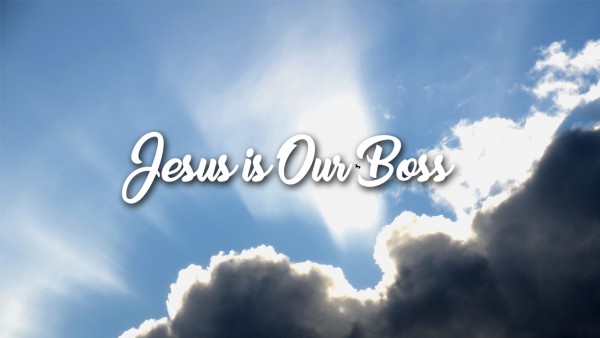 Jesus Is Our Boss