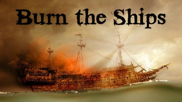 Burn the Ships