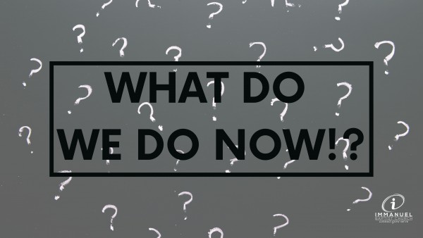 What Do We Do Now!? - Week 7