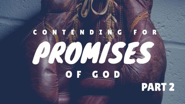 Contending for the Promises_part 2