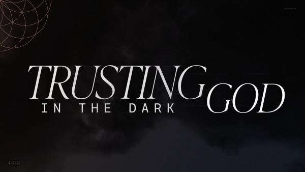 Trusting God in the Dark 