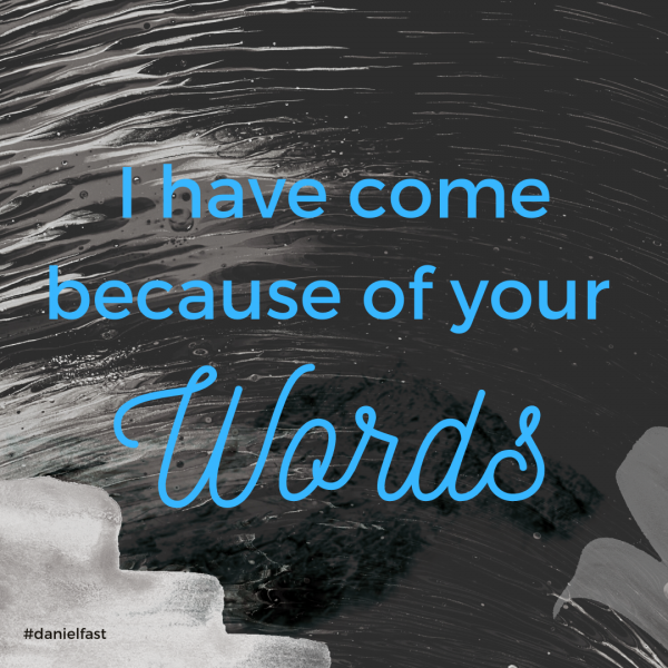"I have come because of your words." -Dec 27th, 2020 
