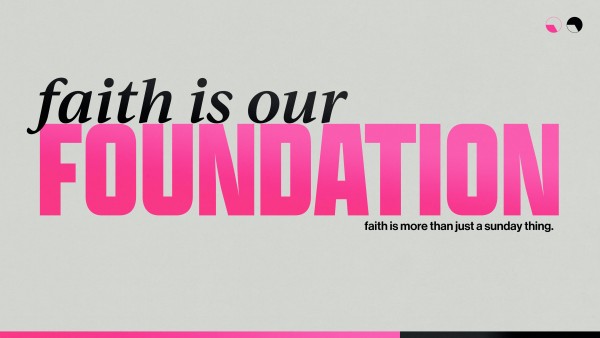 Faith is our Foundation