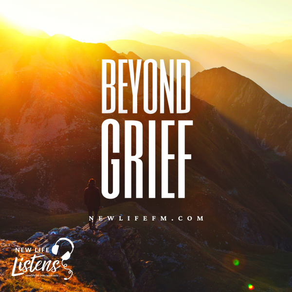 Beyond Grief - Part 5 with Pastor Joe Wickman | 6.1.21