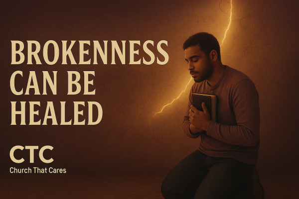 Brokenness Can Be Healed