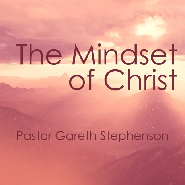 9.2.18 - Pastor Gareth Stephenson - The Mind of Christwav