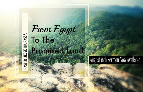 From Egypt to The Promised Land - August 16th 2015