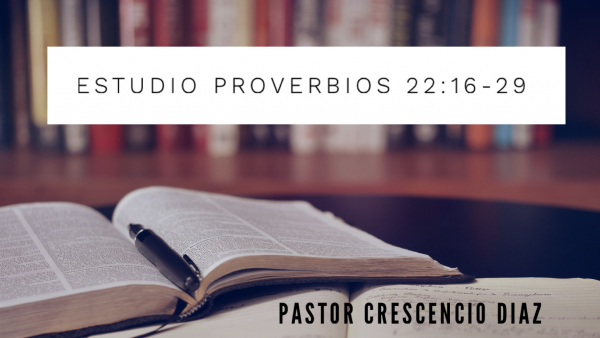 Estudio Proverbios 22-16-29