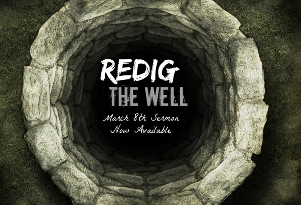 Redig the Well - March 8th