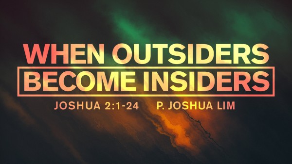 When Outsiders Become Insiders | Joshua 2:1-24