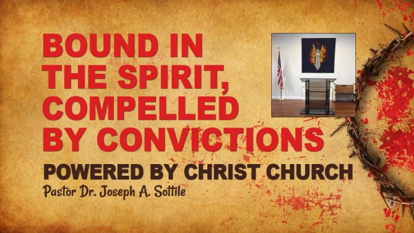 BOUND IN THE SPIRIT, COMPELLED BY CONVICTIONS, December 14, 2022