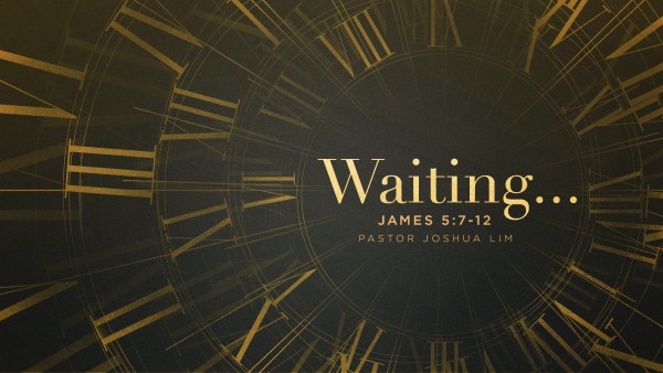 Waiting... | James 5:7-12