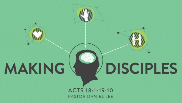 Making Disciples | Acts 18:1-19:10
