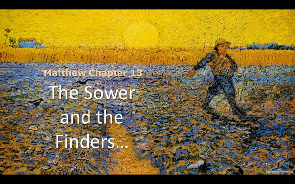 Matthew Chapter 13: "The Sower & the Finders" - Sermon Podcast