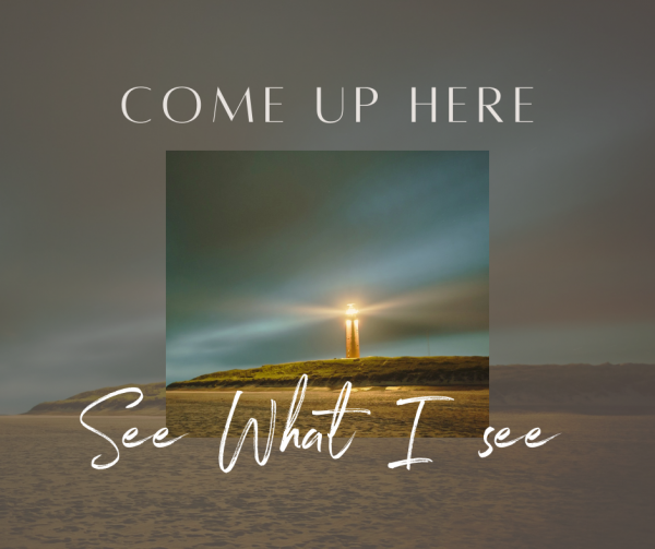 "Come up here "See what I see (May 16th, 2021)