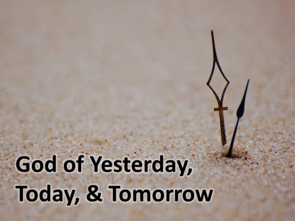 God of Yesterday, Today & Tomorrow