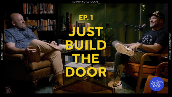 Just Build the Door | Sermon Notes Podcast | Ep1