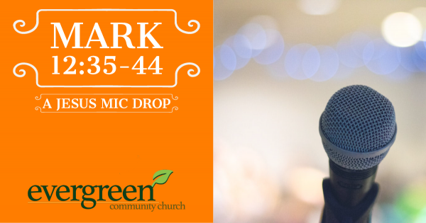 Mark 12:35-44 - Jesus Mic Drop