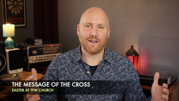 The Message of The Cross (Easter 2021) - Steve Parsons
