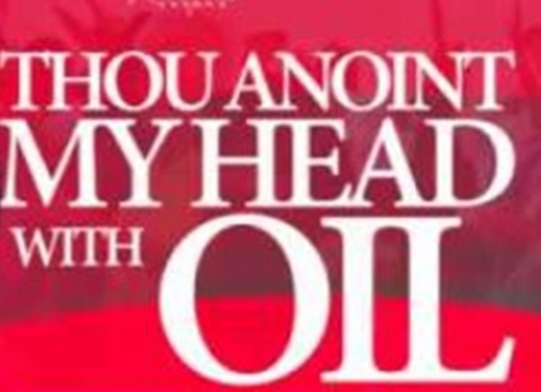 He Anoints my head with Oil