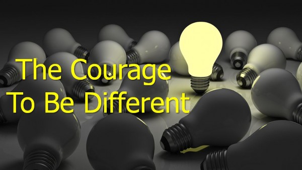 The Courage To Be Different