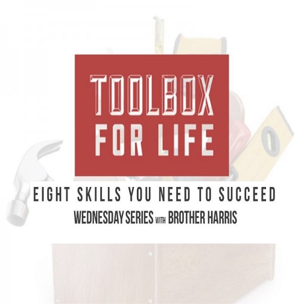 A Toolbox for Life: Skills you Need to Succeed (Part 2) - Understanding What Matters Most 