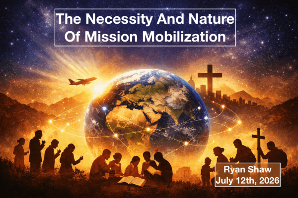 The Necessity And Nature Of Mission Mobilization