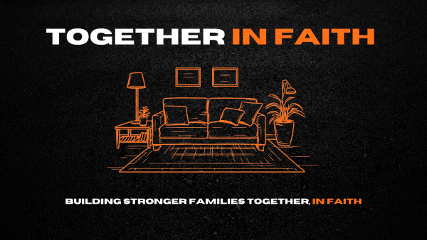 Together in Faith- Week 1