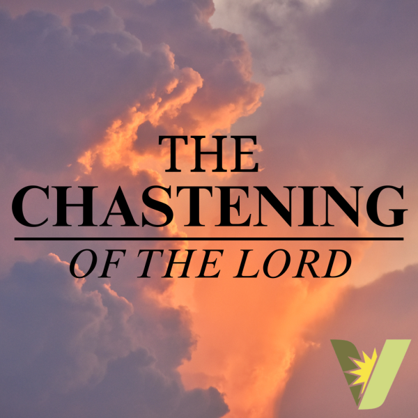 Chastening Of The LORD 8.31.2025